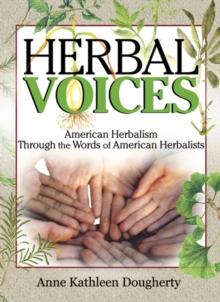 Herbal Voices : American Herbalism Through the Words of American Herbalists