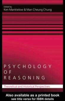 Psychology of Reasoning : Theoretical and Historical Perspectives