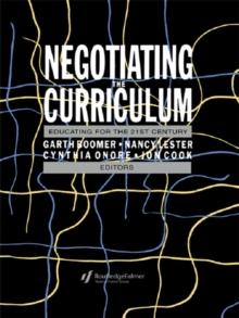 Negotiating the Curriculum : Educating For The 21st Century