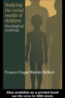 Studying The Social Worlds Of Children : Sociological Readings