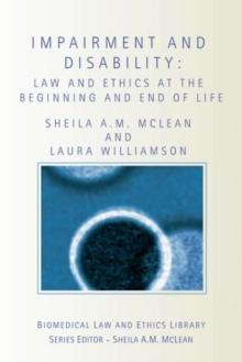 Impairment and Disability : Law and Ethics at the Beginning and End of Life