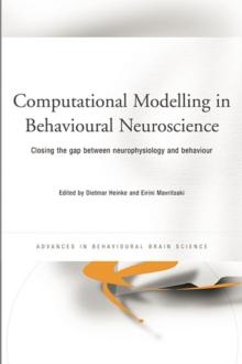 Computational Modelling in Behavioural Neuroscience : Closing the Gap Between Neurophysiology and Behaviour