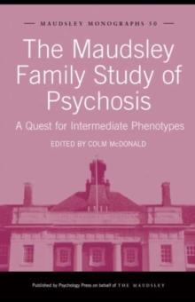 The Maudsley Family Study of Psychosis : A Quest for Intermediate Phenotypes