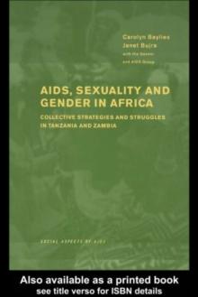 AIDS Sexuality and Gender in Africa : Collective Strategies and Struggles in Tanzania and Zambia