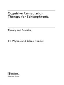 Cognitive Remediation Therapy for Schizophrenia : Theory and Practice