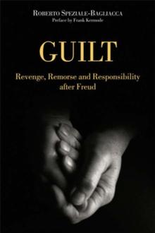 Guilt : Revenge, Remorse and Responsibility After Freud