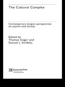 The Cultural Complex : Contemporary Jungian Perspectives on Psyche and Society