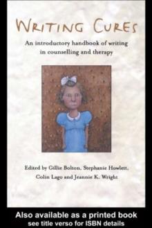 Writing Cures : An Introductory Handbook of Writing in Counselling and Therapy