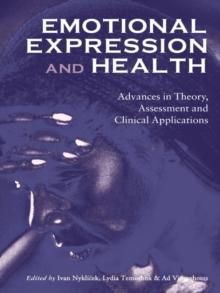 Emotional Expression and Health : Advances in Theory, Assessment and Clinical Applications