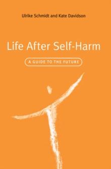 Life After Self-Harm : A Guide to the Future