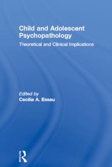 Child and Adolescent Psychopathology : Theoretical and Clinical Implications