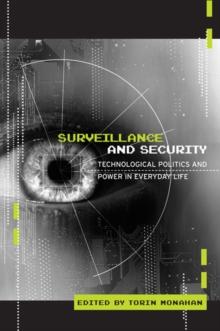 Surveillance and Security : Technological Politics and Power in Everyday Life