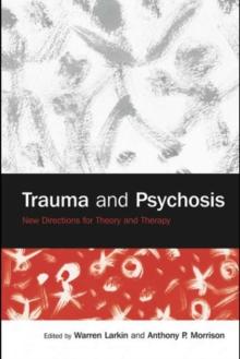 Trauma and Psychosis : New Directions for Theory and Therapy