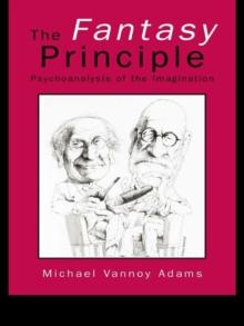 The Fantasy Principle : Psychoanalysis of the Imagination