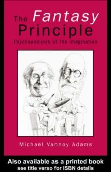 The Fantasy Principle : Psychoanalysis of the Imagination