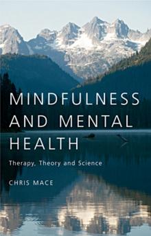 Mindfulness and Mental Health : Therapy, Theory and Science