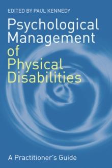 Psychological Management of Physical Disabilities : A Practitioner's Guide