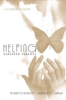 Helping Bereaved Parents : A Clinician's Guide