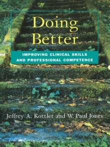 Doing Better : Improving Clinical Skills and Professional Competence