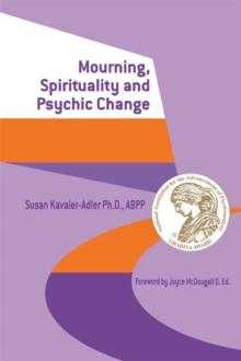 Mourning, Spirituality and Psychic Change : A New Object Relations View of Psychoanalysis