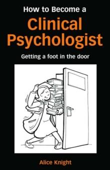 How to Become a Clinical Psychologist : Getting a Foot in the Door