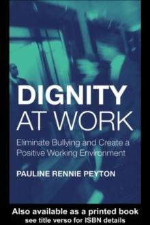 Dignity at Work : Eliminate Bullying and Create and a Positive Working Environment