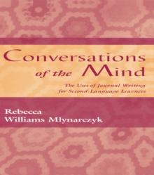 Conversations of the Mind : The Uses of Journal Writing for Second-Language Learners