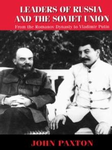 Leaders of Russia and the Soviet Union : From the Romanov Dynasty to Vladimir Putin