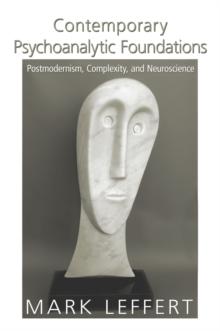 Contemporary Psychoanalytic Foundations : Postmodernism, Complexity, and Neuroscience