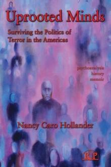 Uprooted Minds : Surviving the Politics of Terror in the Americas