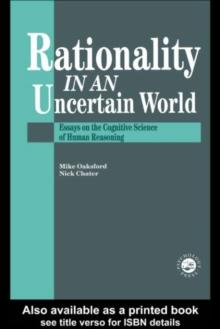 Rationality In An Uncertain World : Essays In The Cognitive Science Of Human Understanding