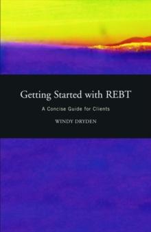 Getting Started with REBT : A Concise Guide for Clients