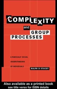 Complexity and Group Processes : A Radically Social Understanding of Individuals