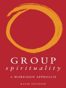 Group Spirituality : A Workshop Approach