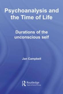 Psychoanalysis and the Time of Life : Durations of the Unconscious Self