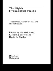 The Highly Hypnotizable Person : Theoretical, Experimental and Clinical Issues