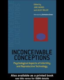 Inconceivable Conceptions : Psychological Aspects of Infertility and Reproductive Technology