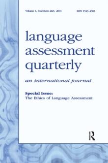 The Ethics of Language Assessment : A Special Double Issue of language Assessment Quarterly