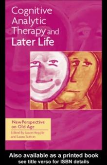 Cognitive Analytic Therapy and Later Life : New Perspective on Old Age