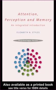 Attention, Perception and Memory : An Integrated Introduction