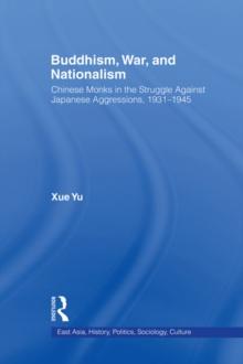 Buddhism, War, and Nationalism : Chinese Monks in the Struggle Against Japanese Aggression 1931-1945