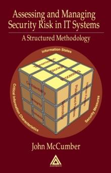 Assessing and Managing Security Risk in IT Systems : A Structured Methodology