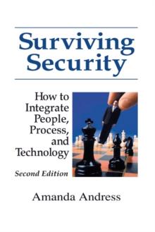 Surviving Security : How to Integrate People, Process, and Technology