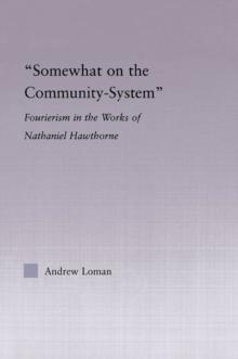 Somewhat on the Community System : Representations of Fourierism in the Works of Nathaniel Hawthorne