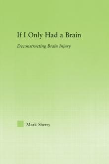 If I Only Had a Brain : Deconstructing Brain Injury