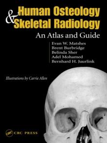 Human Osteology and Skeletal Radiology : An Atlas and Guide