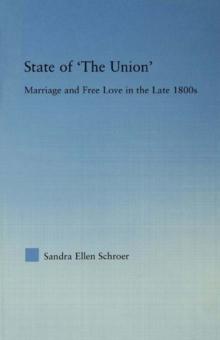 State of 'The Union' : Marriage and Free Love in the Late 1800s