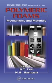 Polymeric Foams : Mechanisms and Materials