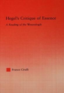 Hegel's Critique of Essence : A Reading of the Wesenlogic