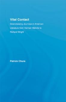 Vital Contact : Downclassing Journeys in American Literature from Melville to Richard Wright